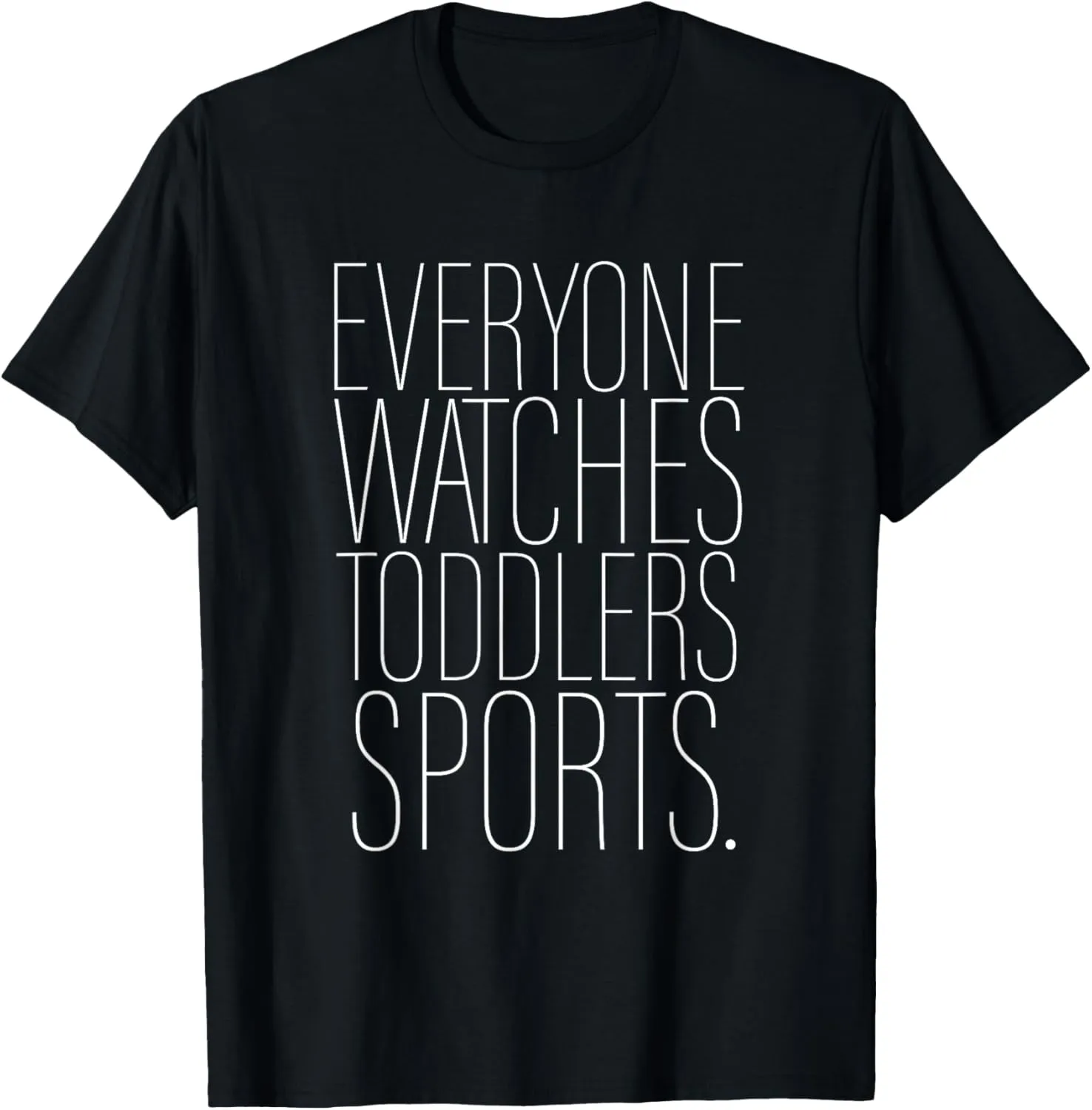 Everyone Watches Toddlers Sports Adult & Kids T-Shirt